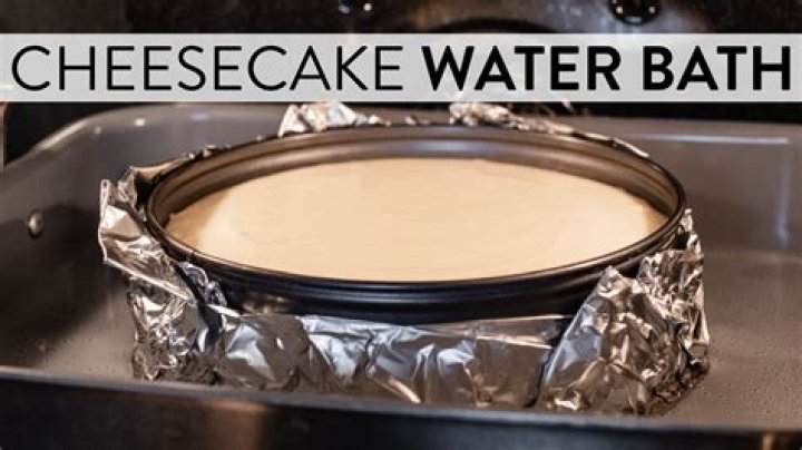 What is a water bath for cheesecake?