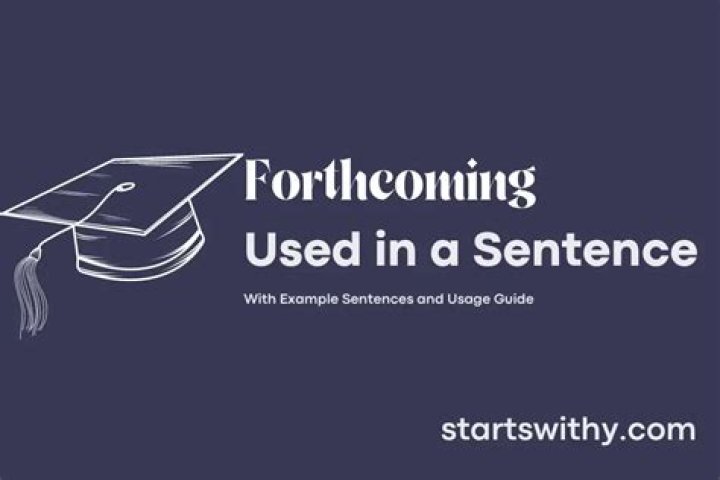 When to use forthcoming?